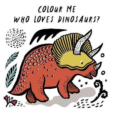 Bath book - Colour Me: Who Loves Dinosaurs?